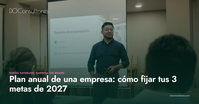 Plan anual de una empresa: cómo fijar tus 3 metas de 2027 cuando todo pasa por ti