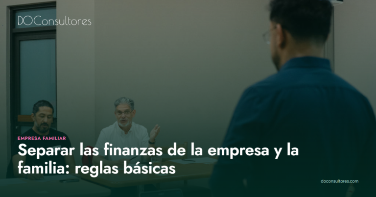 Separar las finanzas de la empresa y la familia: sueldo, reglas de uso y protocolo básico