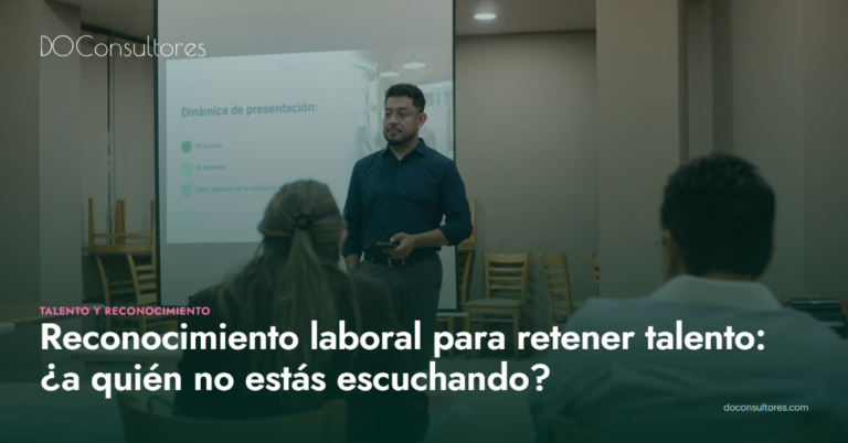 Reconocimiento laboral para retener talento: ¿a quién no estás escuchando en tu empresa?