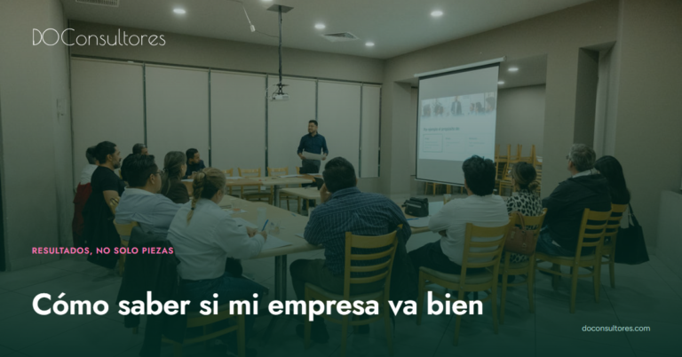 Cómo saber si mi empresa va bien cuando solo cuentas cuánto produces